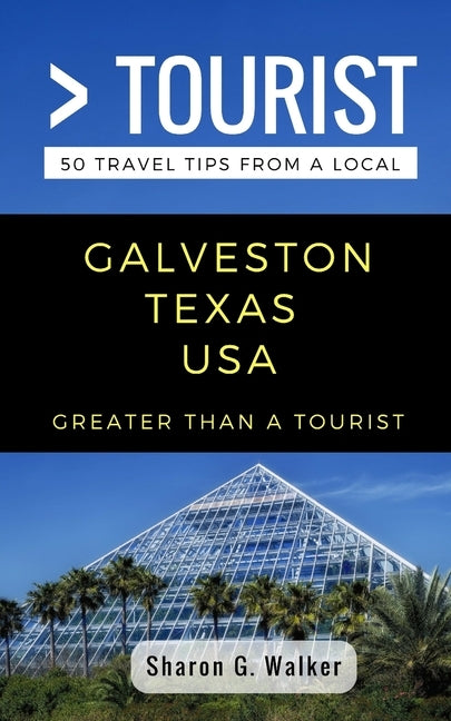 Greater Than a Tourist- Galveston Texas USA: 50 Travel Tips from a Local by Tourist, Greater Than a.