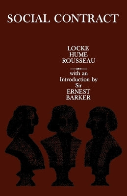 Social Contract: Essays by Locke, Hume, and Rousseau by Barker, Ernest