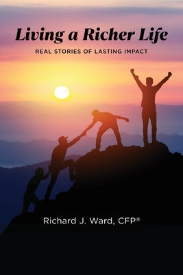 Living a Richer Life by Ward, Richard J.