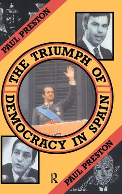 The Triumph of Democracy in Spain by Preston, Paul