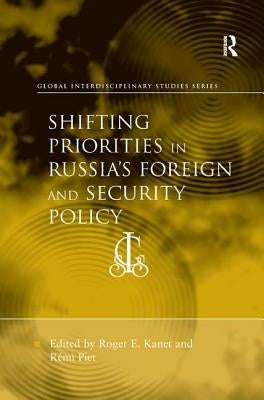 Shifting Priorities in Russia's Foreign and Security Policy by Piet, Rémi