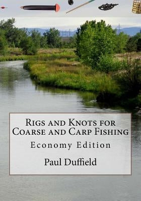 Rigs and Knots for Coarse and Carp Fishing: Economy Edition by Duffield, Paul