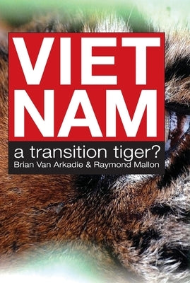 Viet Nam - a Transition Tiger? by Van Arkadie, Brian