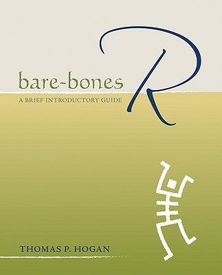 Bare-Bones R: A Brief Introductory Guide by Hogan, Thomas P.