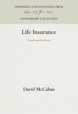 Life Insurance: Trends and Problems by McCahan, David