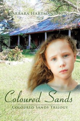 Coloured Sands: Coloured Sands Trilogy by King, Barbara Hartmann