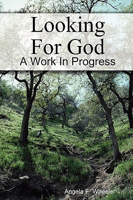 Looking For God by Wheeler, Angela