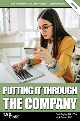 Putting It Through the Company: Tax Planning for Companies & their Owners: 2024/25 by Bayley, Carl