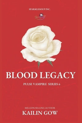 Blood Legacy (PULSE Vampire Series #6) by Gow, Kailin