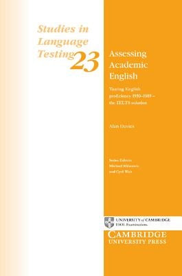 Assessing Academic English: Testing English Proficiency 1950-1989 - The Ielts Solution by Davies, Alan