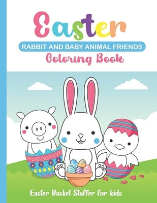 Easter Rabbit and Baby Animal Friends Coloring Book: Easter Basket Stuffer for kids by Palabras Design
