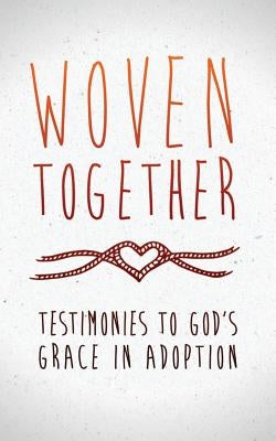 Woven Together: Testimonies to God's Grace in Adoption by Funding Hope