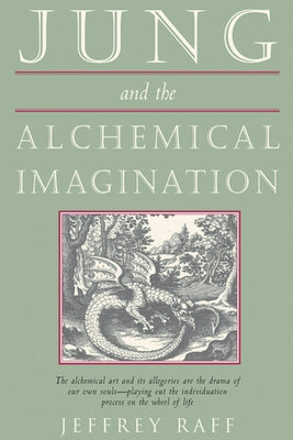 Jung & the Alchemical Imagination by Raff, Jeffrey
