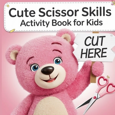Scissor Skills Cute Activity Book for Kids: Cut Book for Kids by Bidden, Laura