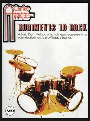 Carmine Appice - Rudiments to Rock: A Basic Drum Method for Playing Today's Sounds by Appice, Carmine