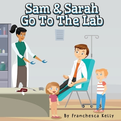 Sam and Sarah Go To the Lab by Kelly, Franchesca