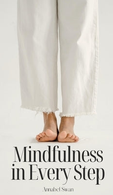 Mindfulness in Every Step by Swan, Annabel