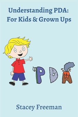 Understanding PDA: For Kids & Grown Ups by Freeman, M.