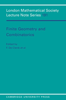 Finite Geometry and Combinatorics by De Clerck, F.