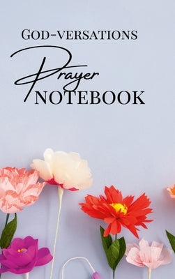 GOD-VERSATIONS Prayer Notebook by Frederick, Shelby Q.