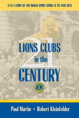 LIONS CLUBS in the 21st CENTURY by Kleinfelder, Paul Martin Robert
