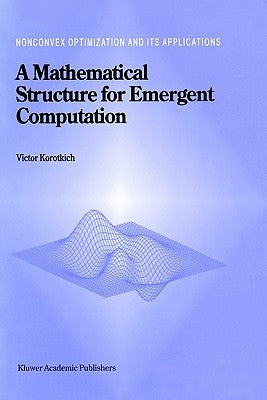 A Mathematical Structure for Emergent Computation by Korotkikh, Victor
