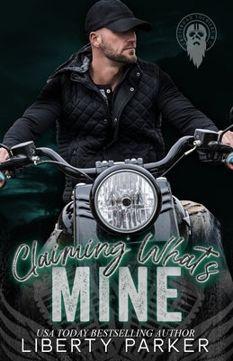 Claiming What's Mine: Crossroad Soldiers MC by Parker, Liberty