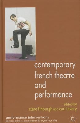 Contemporary French Theatre and Performance by Finburgh, C.