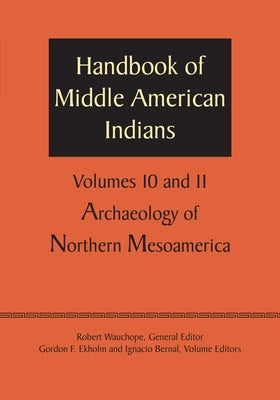 Handbook of Middle American Indians, Volumes 10 and 11: Archaeology of Northern Mesoamerica by Wauchope, Robert