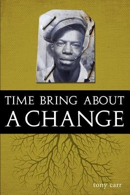 Time Bring about a Change by Carr, Tony