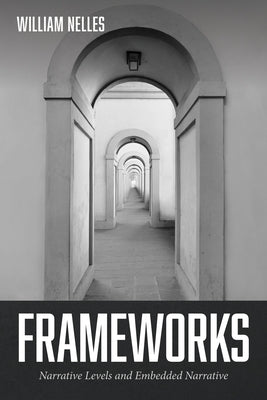 Frameworks: Narrative Levels and Embedded Narrative by Nelles, William