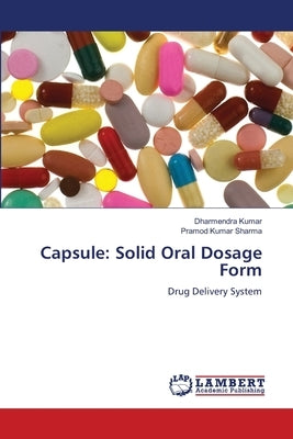 Capsule: Solid Oral Dosage Form by Kumar, Dharmendra