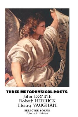 Three Metaphysical Poets: Selected Poems by Donne, John