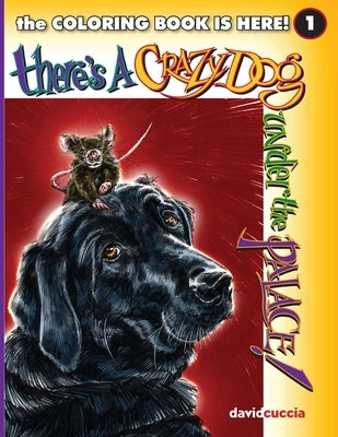There's A Crazy Dog Under the Palace! the COLORING BOOK! by Cuccia, David