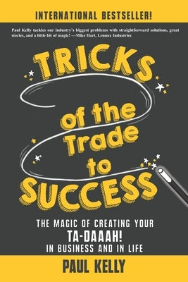 Tricks of the Trade to Success: The Magic of Creating Your Ta-daaah! in Business and in Life by Matteson, Mark