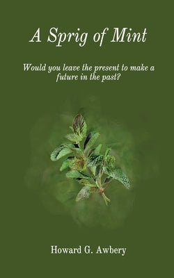 A Sprig of Mint by Awbery, Howard G.