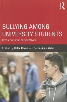 Bullying Among University Students: Cross-National Perspectives by Cowie, Helen