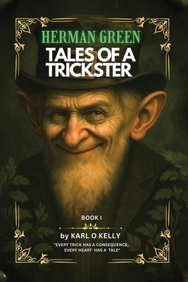 Herman Green Tales of a Trickster: Book I by O. Kelly, Karl