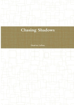 Chasing Shadows by Collins, Sharon