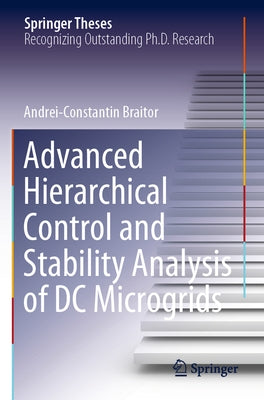 Advanced Hierarchical Control and Stability Analysis of DC Microgrids by Braitor, Andrei-Constantin