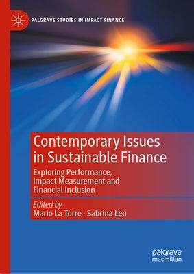 Contemporary Issues in Sustainable Finance: Exploring Performance, Impact Measurement and Financial Inclusion by La Torre, Mario