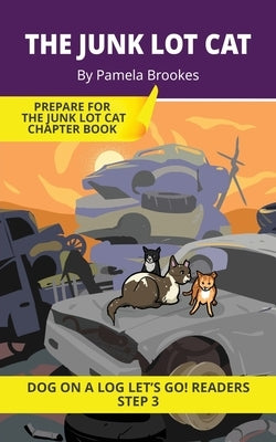 The Junk Lot Cat: Short Decodable Books Prepare Students for Reading DOG ON A LOG Decodable Chapter Books. For Beginning Readers and Students with Dys by Brookes, Pamela