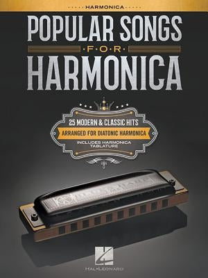 Popular Songs for Harmonica: 25 Modern & Classic Hits Arranged for Diatonic Harmonica by Hal Leonard Corp