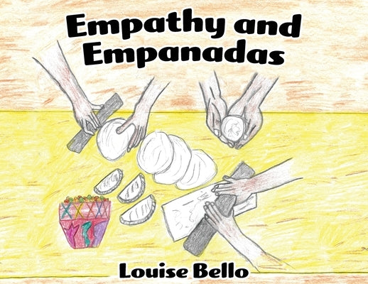 Empathy and Empanadas by Bello, Louise