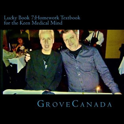 Lucky Book 7: Homework Textbook for the Keen Medical Mind by Grove, Sari
