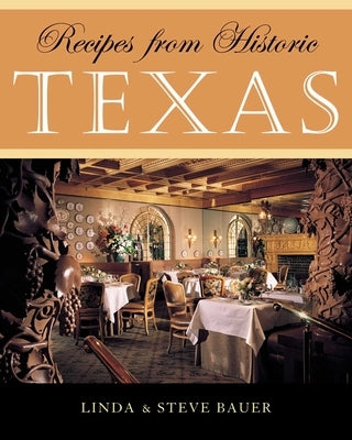 Recipes from Historic Texas by Bauer, Linda