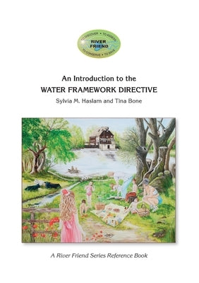 An Introduction to the WATER FRAMEWORK DIRECTIVE: A River Friend Series Reference Book by Bone, Tina