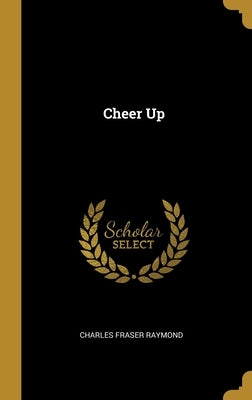 Cheer Up by Raymond, Charles Fraser