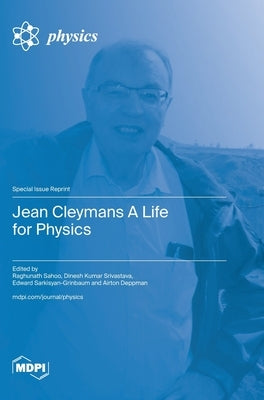 Jean Cleymans A Life for Physics by Sahoo, Raghunath
