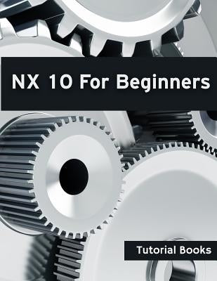 NX 10 For Beginners by Books, Tutorial